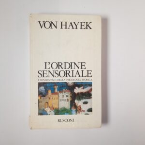 Friedrich August Von Hayek - L'ordine sensoriale - Rusconi 1990