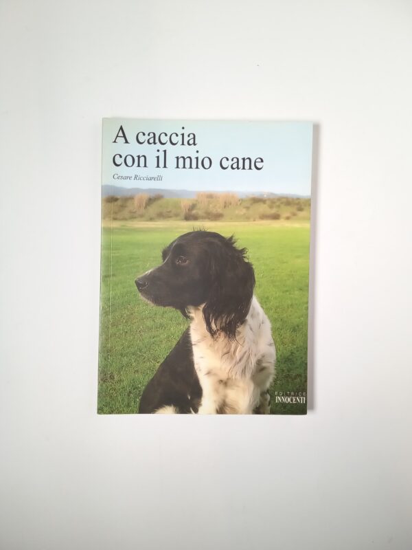 Cesare Ricciarelli - A caccia con il mio cane - Innocenti 2008