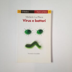 Michele La Placa - Virus e batteri - il Mulino 2011