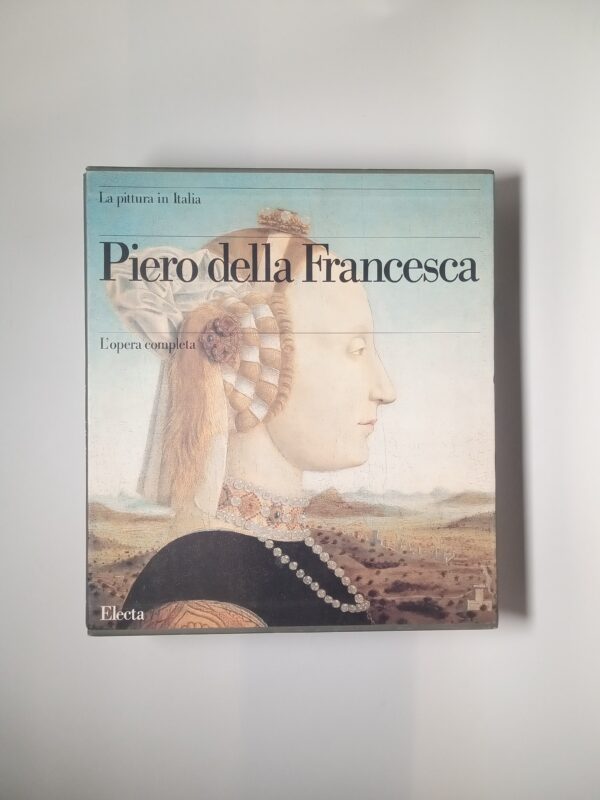 Eugenio Battisti - Piero della Francesca (2 volumi) - Electa 1992