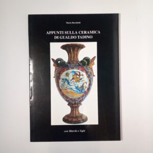 Mario Becchetti - Appunti sulla ceramica di Gualdo Tadino. Con marchi e sigle. - Del gallo 2000