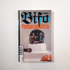 Franco Berardi - Futurabilità - Nero 2020