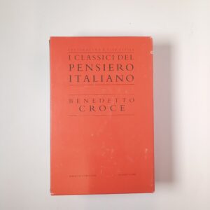 Benedetto Croce - I classici del pensiero italiano. Treccani 2006.