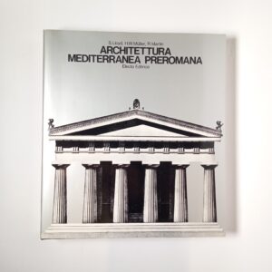 S. Lloyd, H. W. Muller, R. Martin - Architettura mediterranea preromana - Electa