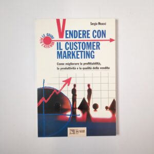 Sergio Meacci - Vendere con il customer marketing - Il sole 24 ore 1997