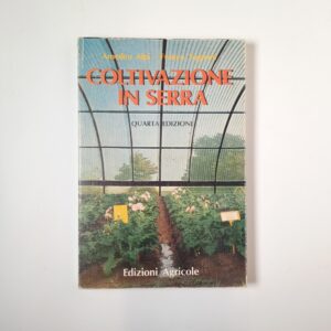 A. Alpi, F. Tognoni - Coltivazione in serra - Edizioni agricole 1990