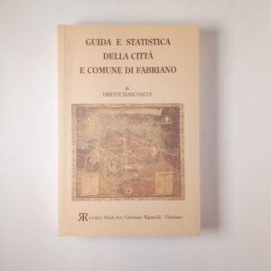 Oreste Marcoaldi - Guida e statistica della città e comune di Fabriano - 2013