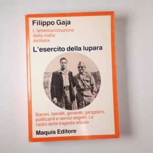 Filippo Gaja - L'esercito della lupara. L'americanizzazione della mafia siciliana. - Maquis 1990