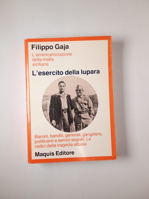 Filippo Gaja - L'esercito della lupara. L'americanizzazione della mafia siciliana. - Maquis 1990