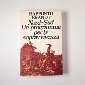 Rapporto Brandt - Nord-Sud. Un programma per la sopravvivenza. - CDE 1980