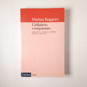 Marina Roggero - L'alfabeto conquistato - il Mulino 1999