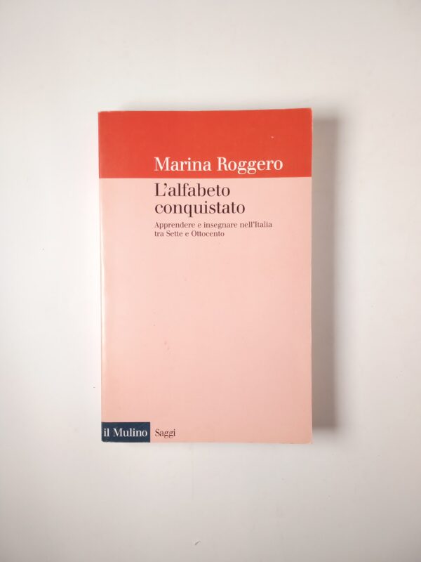 Marina Roggero - L'alfabeto conquistato - il Mulino 1999