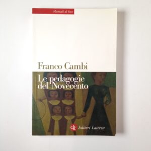 Franco Cambi - Le pedagogie del Novecento - Laterza 2005