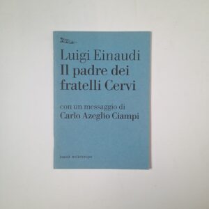 Luigi Einaudi - Il padre dei fratelli Cervi - Nottetempo 2004
