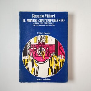 Rosario Villari - Il mondo contemporaneo. Capitalismo industriale, imperialismo e socialismo - Laterza 1990