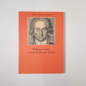Wolfgang Goethe - I dolori del giovane Werther - Einaudi 1977