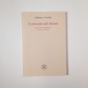 Galliano Crinella - Il presente e il futuro - 1994