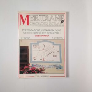 G. Bosca, P. Stroppa - Meridian e orologi solari - Il castello 1992