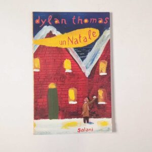 Dylan Thomas - Un Natale - Salani 2000