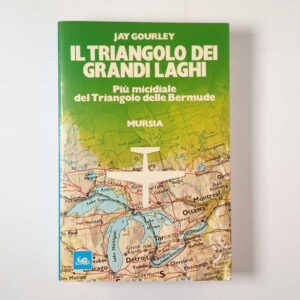 Jay Gourley - Il triangolo dei grandi laghi - Mursia 1979