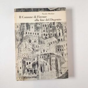 Nicola Ottokar - Il COmune di Firenze alla fine del Dugento - Einaudi 1970