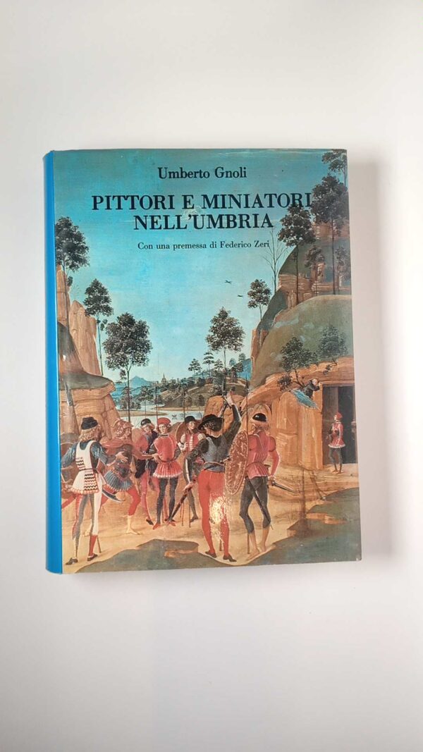 Umberto Gnoli - Pittori e miniatori nell'Umbria - Ediclio 1980
