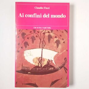 Claudio Finzi - Ai confini del mondo - Fratelli Melita 1982