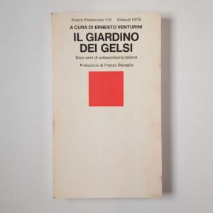 E. Venturini (a cura di) - Il giardino dei gelsi. Dieci anni di antipsichiatria italiana. - Einaudi 1979