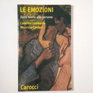 C. Lombardo, M. Cardaci - Le emozioni. Dalle teorie alle persone. - Carocci 2005