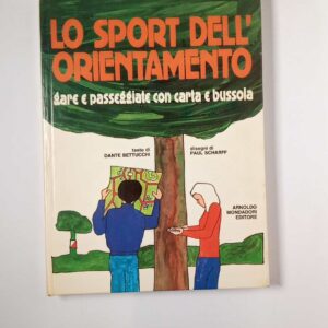 D. Bettucchi, P. Scharff - Lo sport dell'orientamento - Mondadori 1979