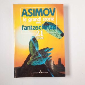 I. Asimov, M. H. Greenberg (a cura di) - Asimov. Le grandi storie della fantascienza 21 (1959). - Armenia 1991