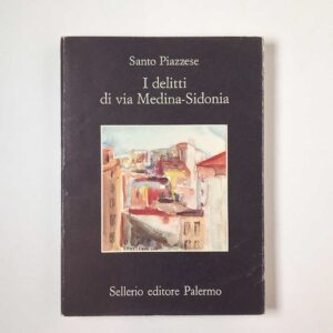 Santo Piazzese - I delitti di via Medina-Sidonia - Sellerio 1999