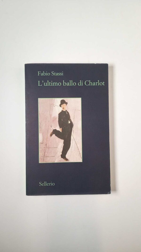 Fabio Stassi - L'ultimo ballo di Charlot - Sellerio 2012