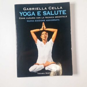Gabriella Cella - Yoga e salute - Bompiani 1998