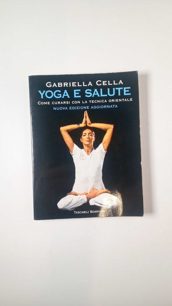 Gabriella Cella - Yoga e salute - Bompiani 1998