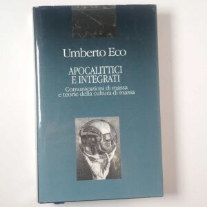 Umberto Eco - Apocalittici e integrati. Comunicazione di massa e teorie della cultura di massa. - Euroclub 1996