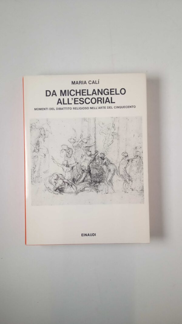 Maria Calì - Da Michelangelo all'escorial - Einaudi 1980