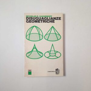 N. D. Kazarinoff - Disuguaglianze geometriche - Zanichelli 1973