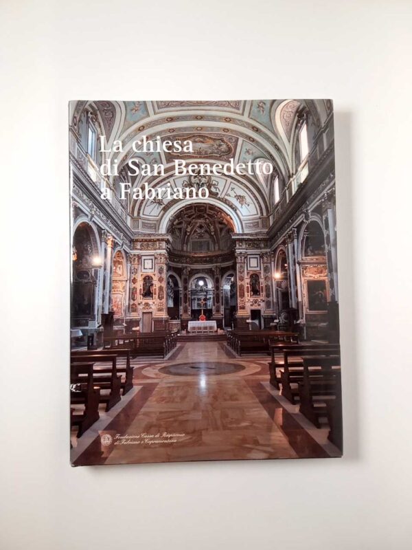 B. Cleri, G. Donnini (a cura di) - La chiesa di San Benedetto a Fabriano - 2013