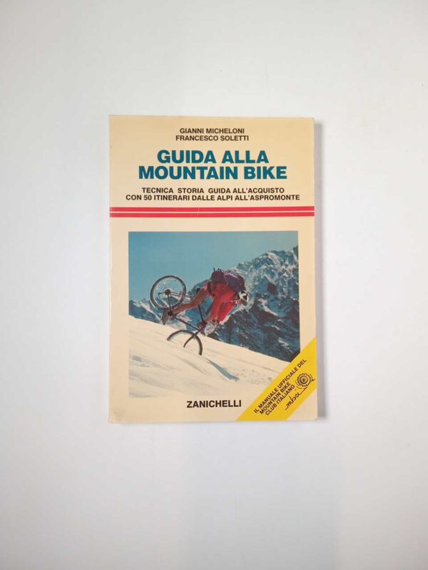 G. Micheloni, F. Soletti - Guida alla mountain bike - Zanichelli 1988
