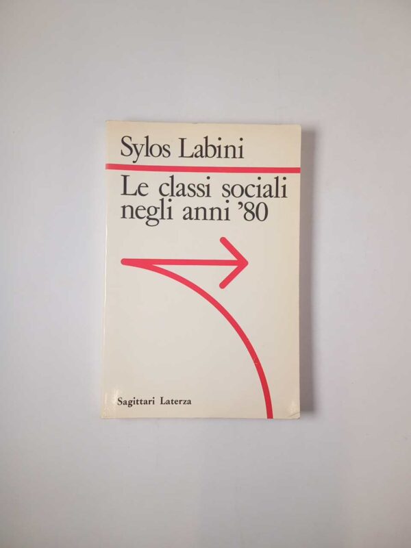 Sylos Labini - Le classi sociali negli anni '80 - Laterza 1986