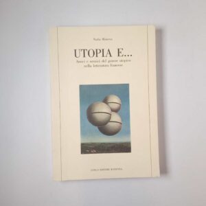 Nadia Minerva - Utopia e... Amici e nemici del genere utopico nella letteratura francese - Longo 1995
