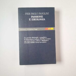 Pier Paolo Pasolini - Passione e ideologia - Garzanti 1994