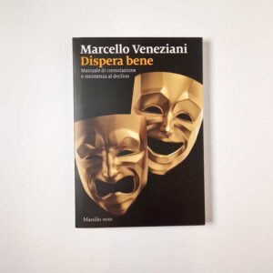 Marcello Veneziani - Disperare bene - Marslio 2020