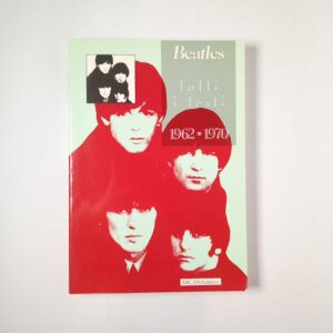 Beatles. Tutti i testi 1962-1970 - Arcana 1992
