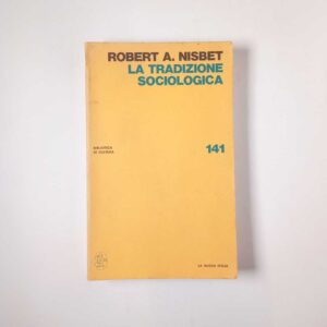 Robert A. Nisbet - La tradizione sociologica - La Nuova Italia 1977