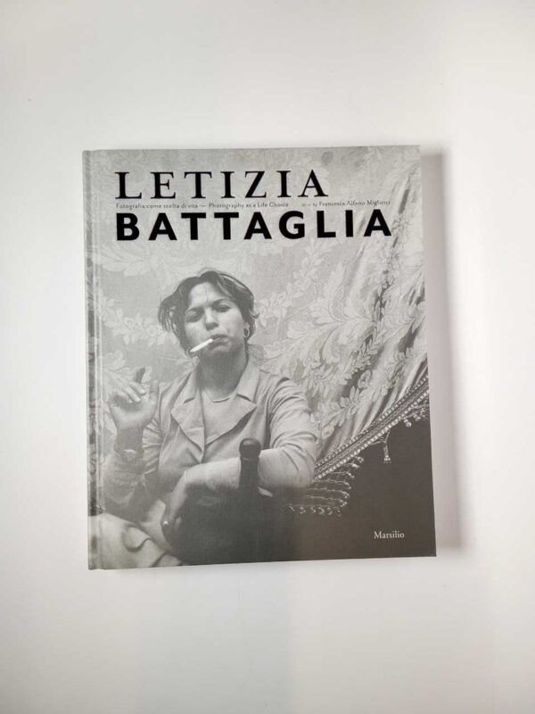 Francesca Alfano Miglietti (a cura di) - Letizia Battaglia. Fotografia come scelta di vita.- Marsilio 2019