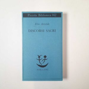Elio Aristide - Discorsi sacri - Adelphi 2003