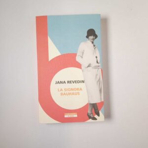 Jana Revedin - La signora Bauhaus - Neri Pozza 2020