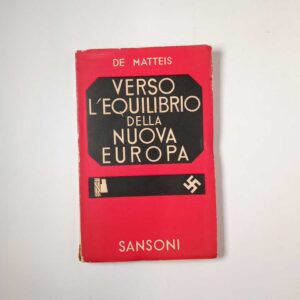 Giuseppe De Matteis - Verso l'equilibrio della nuova Europa - Sansoni 1941
